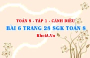 Bài 6 trang 28 SGK Toán 8 tập 1 Cánh Diều